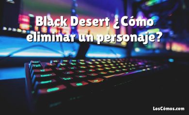 Black Desert ¿Cómo eliminar un personaje?