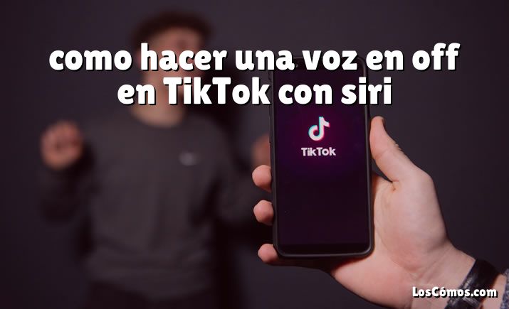 como hacer una voz en off en TikTok con siri