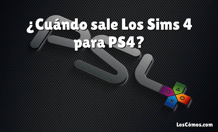 ¿Cuándo sale Los Sims 4 para PS4?