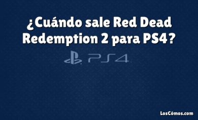 ¿Cuándo sale Red Dead Redemption 2 para PS4?