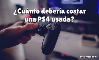 ¿Cuánto debería costar una PS4 usada?