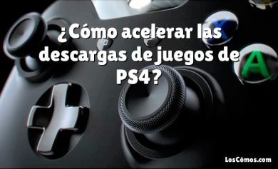 ¿Cómo acelerar las descargas de juegos de PS4?