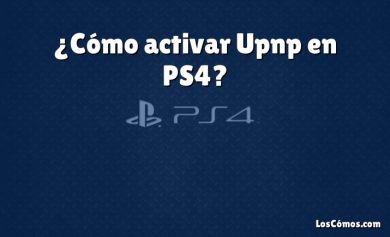 ¿Cómo activar Upnp en PS4?