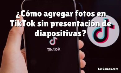 ¿Cómo agregar fotos en TikTok sin presentación de diapositivas?