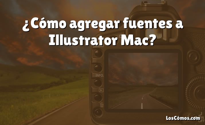 ¿Cómo agregar fuentes a Illustrator Mac?