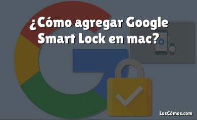 ¿Cómo agregar Google Smart Lock en mac?