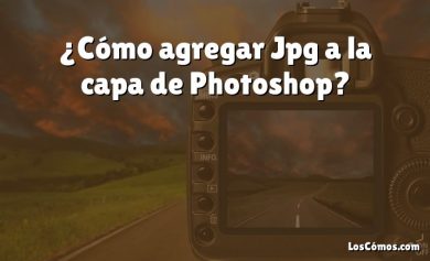 ¿Cómo agregar Jpg a la capa de Photoshop?