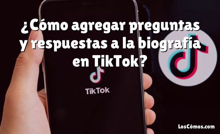 ¿Cómo agregar preguntas y respuestas a la biografía en TikTok?