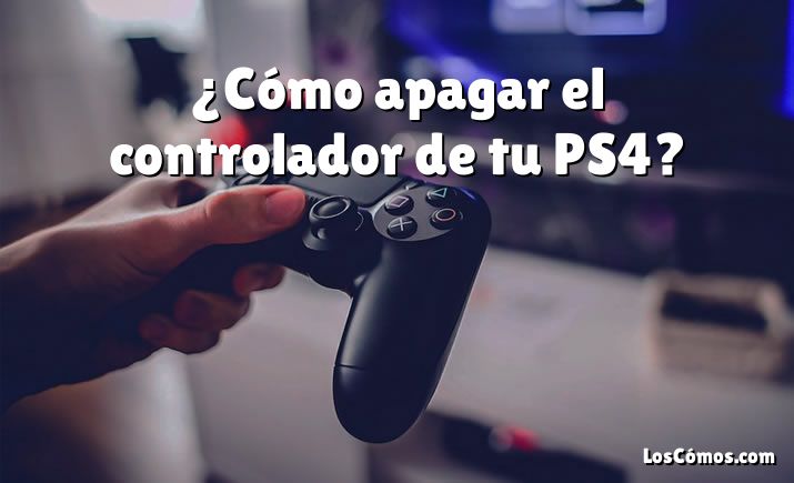 ¿Cómo apagar el controlador de tu PS4?