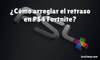 ¿Cómo arreglar el retraso en PS4 Fortnite?