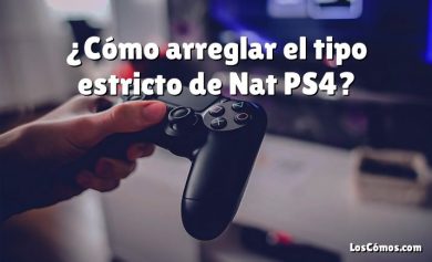 ¿Cómo arreglar el tipo estricto de Nat PS4?