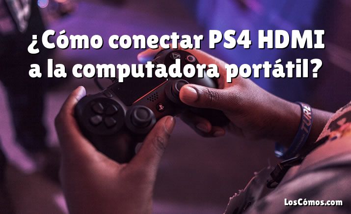 ¿Cómo conectar PS4 HDMI a la computadora portátil?