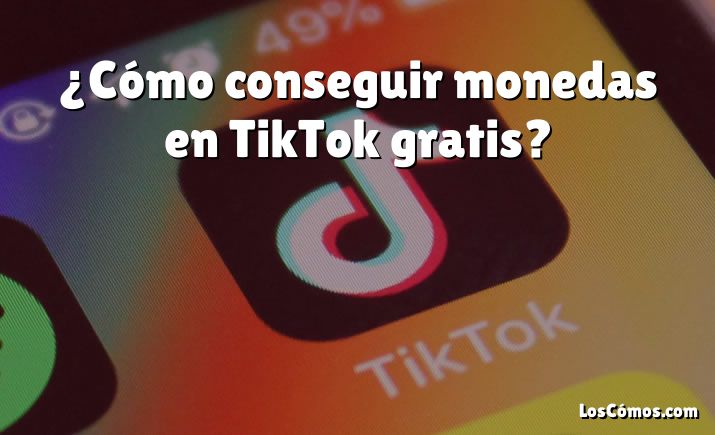 ¿Cómo conseguir monedas en TikTok gratis?