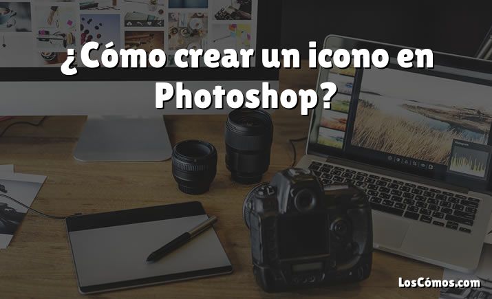 ¿Cómo crear un icono en Photoshop?