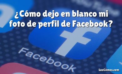 ¿Cómo dejo en blanco mi foto de perfil de Facebook?