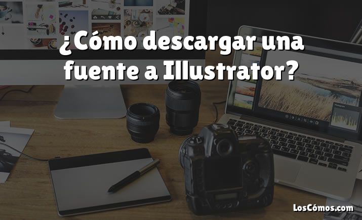 ¿Cómo descargar una fuente a Illustrator?