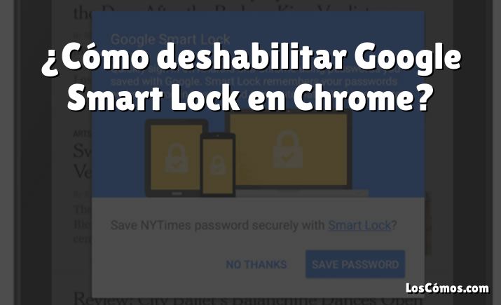 ¿Cómo deshabilitar Google Smart Lock en Chrome?