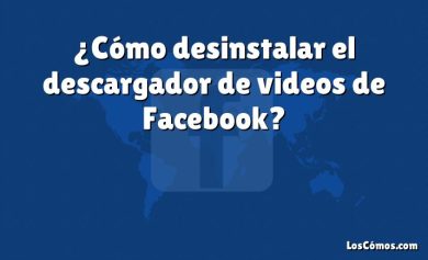 ¿Cómo desinstalar el descargador de videos de Facebook?