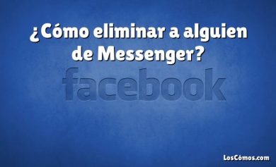 ¿Cómo eliminar a alguien de Messenger?