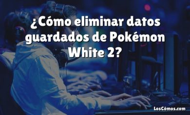 ¿Cómo eliminar datos guardados de Pokémon White 2?