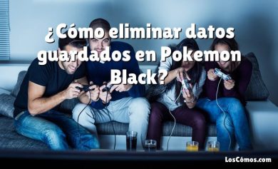 ¿Cómo eliminar datos guardados en Pokemon Black?