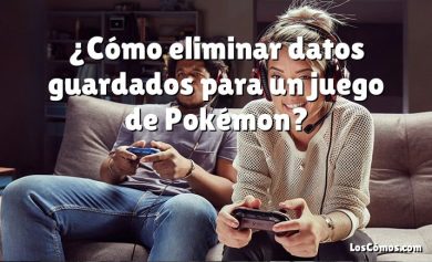 ¿Cómo eliminar datos guardados para un juego de Pokémon?