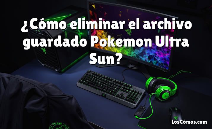 ¿Cómo eliminar el archivo guardado Pokemon Ultra Sun?