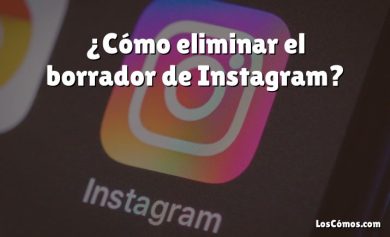 ¿Cómo eliminar el borrador de Instagram?