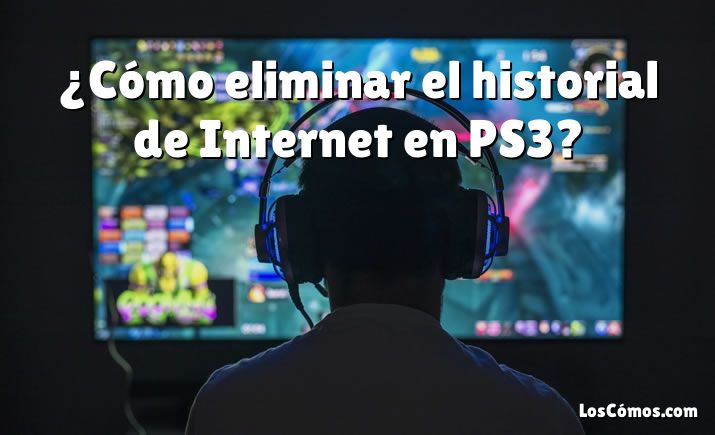 ¿Cómo eliminar el historial de Internet en PS3?