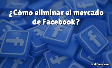 ¿Cómo eliminar el mercado de Facebook?