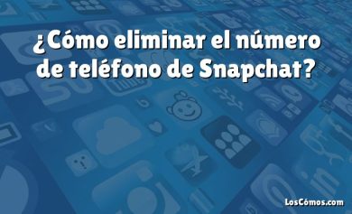 ¿Cómo eliminar el número de teléfono de Snapchat?