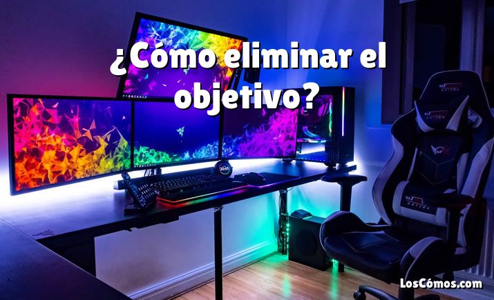 ¿Cómo eliminar el objetivo?