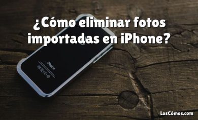 ¿Cómo eliminar fotos importadas en iPhone?