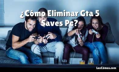 ¿Cómo Eliminar Gta 5 Saves Pc?