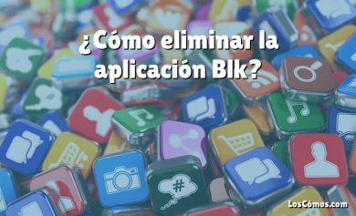 ¿Cómo eliminar la aplicación Blk?