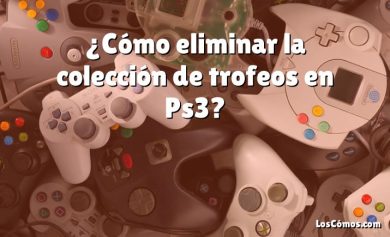 ¿Cómo eliminar la colección de trofeos en Ps3?