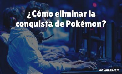 ¿Cómo eliminar la conquista de Pokémon?