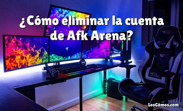 ¿Cómo eliminar la cuenta de Afk Arena?