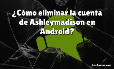 ¿Cómo eliminar la cuenta de Ashleymadison en Android?