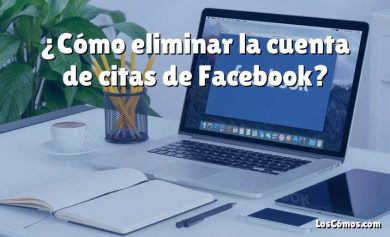 ¿Cómo eliminar la cuenta de citas de Facebook?