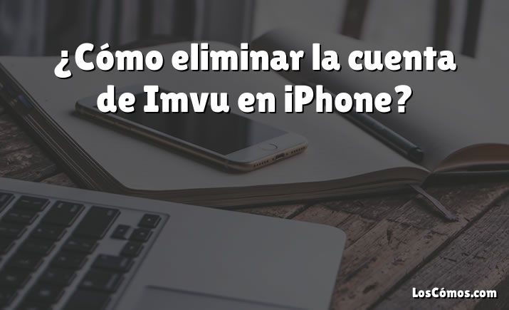 ¿Cómo eliminar la cuenta de Imvu en iPhone?