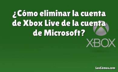¿Cómo eliminar la cuenta de Xbox Live de la cuenta de Microsoft?