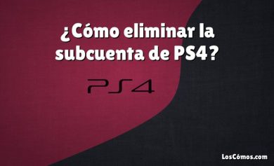 ¿Cómo eliminar la subcuenta de PS4?