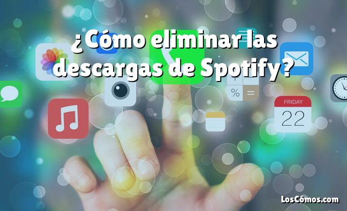 ¿Cómo eliminar las descargas de Spotify?