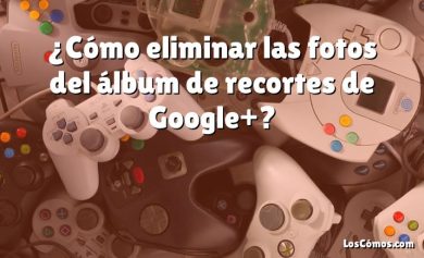 ¿Cómo eliminar las fotos del álbum de recortes de Google+?