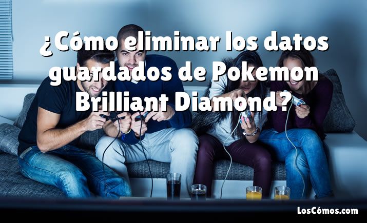 ¿Cómo eliminar los datos guardados de Pokemon Brilliant Diamond?