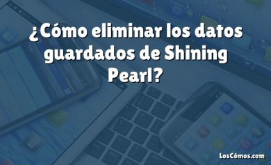 ¿Cómo eliminar los datos guardados de Shining Pearl?