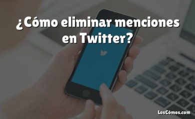 ¿Cómo eliminar menciones en Twitter?