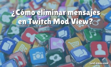 ¿Cómo eliminar mensajes en Twitch Mod View?