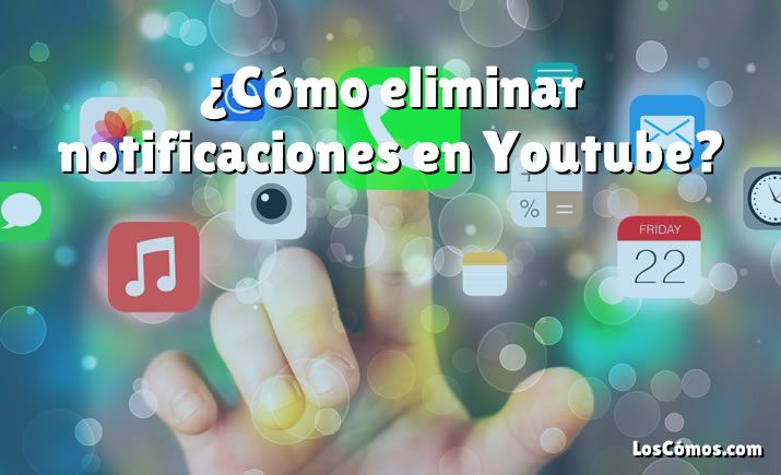 ¿Cómo eliminar notificaciones en Youtube?